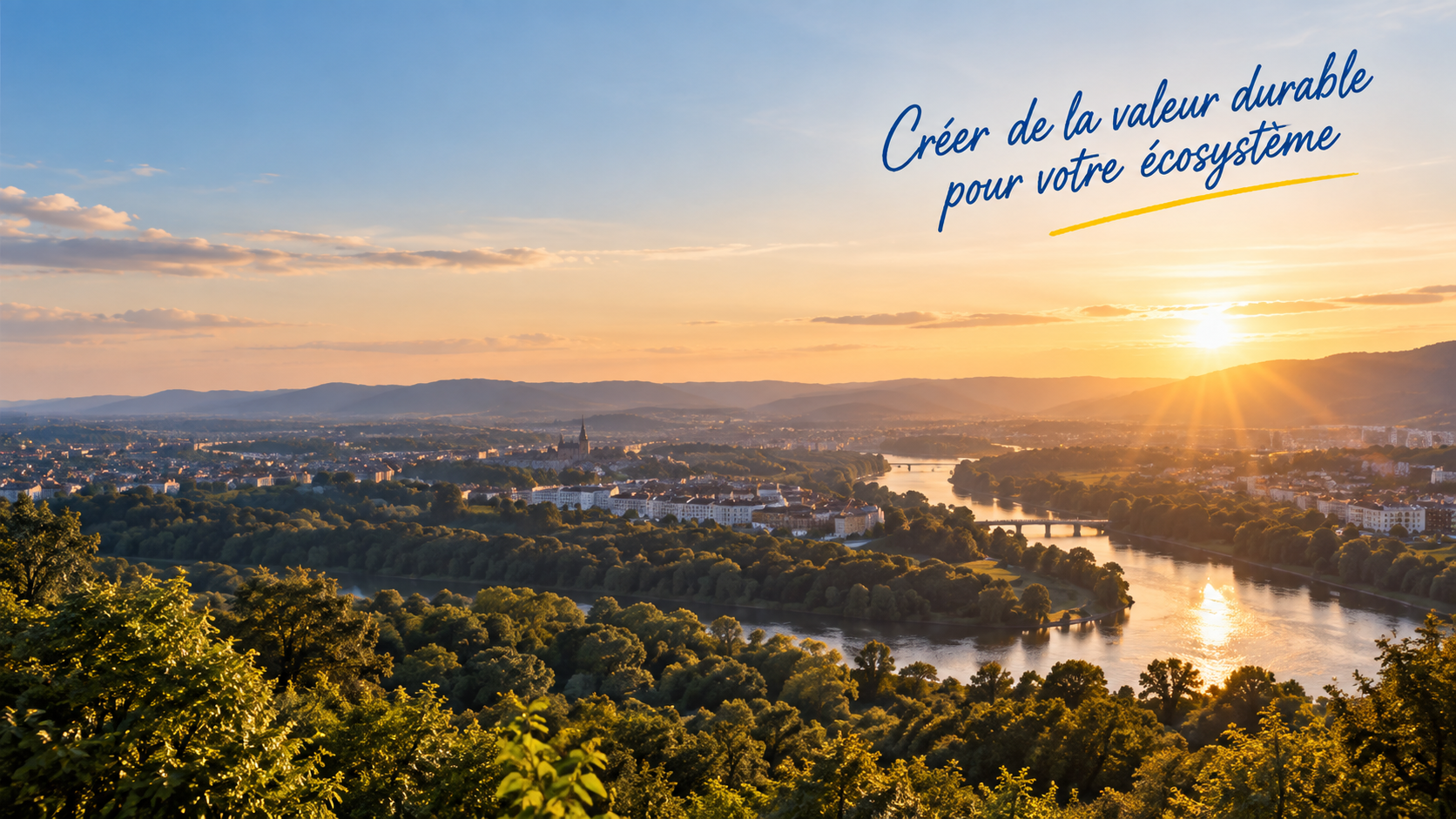 Un paysage urbain et végétal traversé par un fleuve au soleil couchant. Annotation : « Créer de la valeur durable pour votre écosystème ».